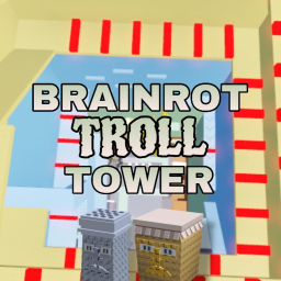 Brainrot Troll Tower!