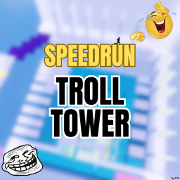 SpeedRun Troll Tower [NEW] [UPD]
