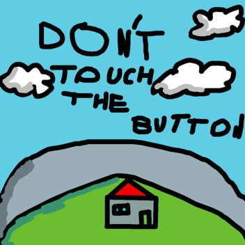 Dont press the button [Doing a Remaking]