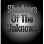 Shadows Of The Unknown.