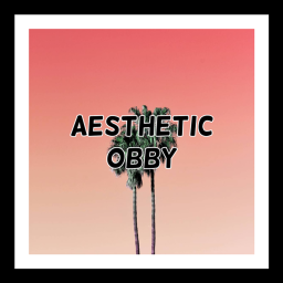 Aesthetic Obby
