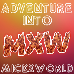 Adventure into Mick x World