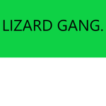 Lizard Gang.