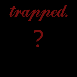 Trapped.
