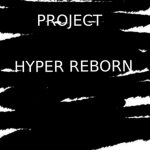 Project: Hyper Reborn