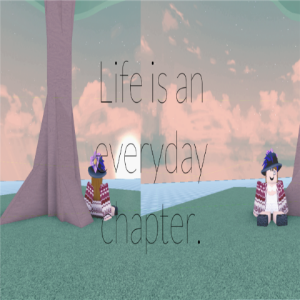 Life is a Chapter 3 Roblox decal