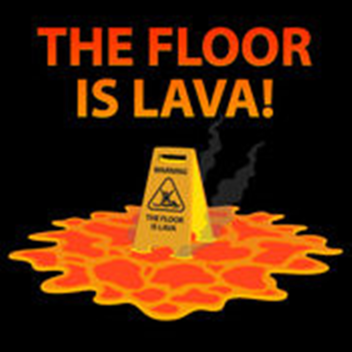 [ORIGINAL] THE FLOOR IS LAVA!!!