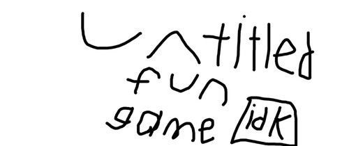 Untitled fun game idk
