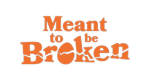 Meant to be Broken