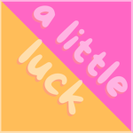 a little luck