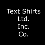 Text Shirts Ltd. Inc. Co.