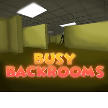 🎮Busy Backrooms