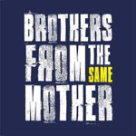 Brother's From The Same Mother