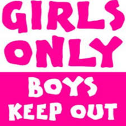 Girls only no boys allow!!!!!!