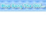 The Blue Gang Offical BLUE Army!