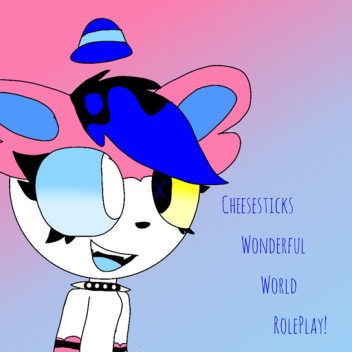 Cheesesticks Wonderful World Role Play!