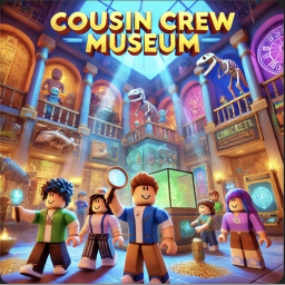 Cousin Crew Museum!