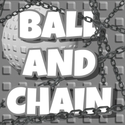 Ball And Chain!
