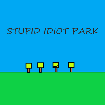 STUPID IDIOT PARK