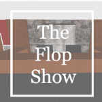 The Flop Show