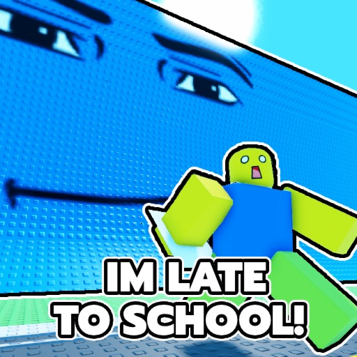 I'M LATE TO SCHOOL!