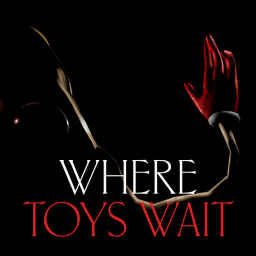 Where Toys Wait [ IN DEVELOPMENT ]