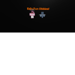 Ed's Fun Obbies