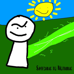 Speeding to Nothing 0 [ALPHA]