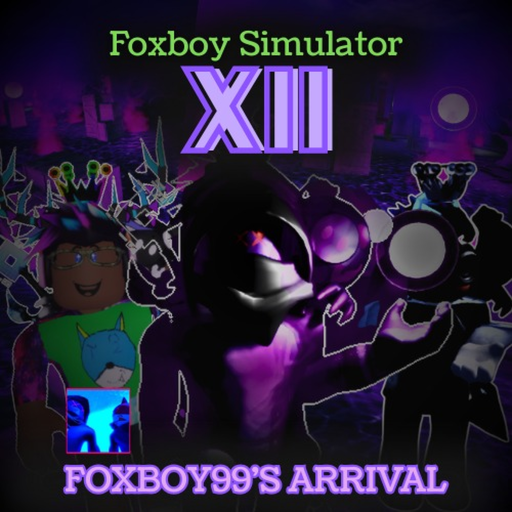 Foxboy Simulator XII 🦊 [FOXBOY99'S ARRIVAL]
