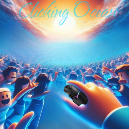 🌊🖱Clicking Ocean🌊🖱[BETA]