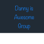 Danny is awesome Group