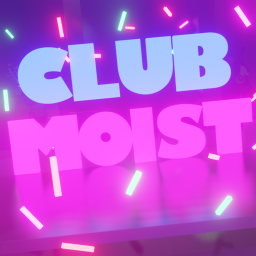 Club Moist | Premium Hangout | BETA
