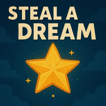 Steal a Dream [UPD 3]