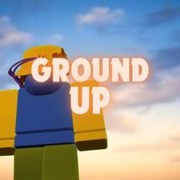 Ground Up (Testing)