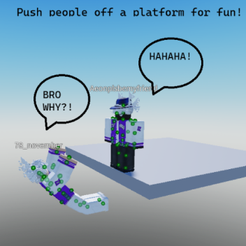 Push people off a Platform for fun!