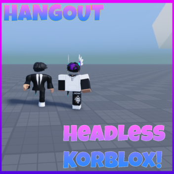 Korblox Hangout: Headless Vibes  🎮🍕