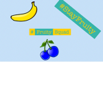 #Stay Fruity #Fruity Squad