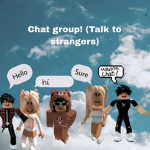 Chat group! (Talk to Strangers)