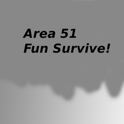area 51 fun survive!