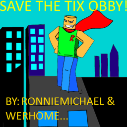 New and Improved:Save The Tix Obby! Group in Desc!