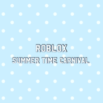 Roblox Summer Time Carnival