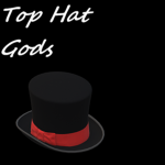 Top Hat Gods