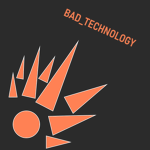 BAD_TECHNOLOGY