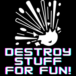 Destroy Stuff for Fun! (WIP)