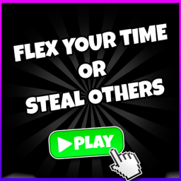 [WIP] Flex Your Time Or Steal Others Time