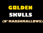 Golden Skulls N' Marshmallows