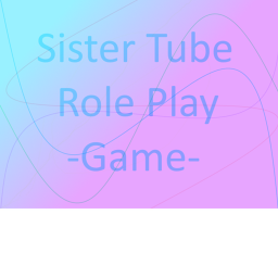 Sister tube role play game