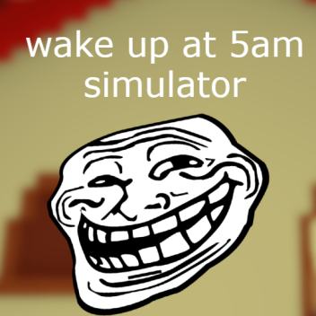 wake up at 5am simulator