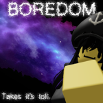 Boredom Takes It's Toll