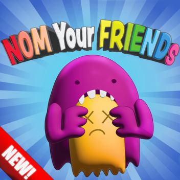 Nom Your Friends!